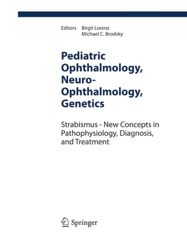 Pediatric Ophthalmology, Neuro-Ophthalmology, Genetics Strabismus - New Concepts in Pathophysiology, Diagnosis, and Treatment