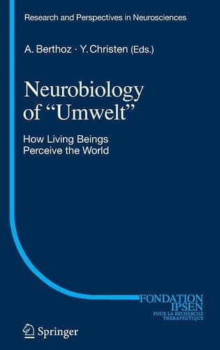 Neurobiology of "Umwelt" How Living Beings Perceive the World