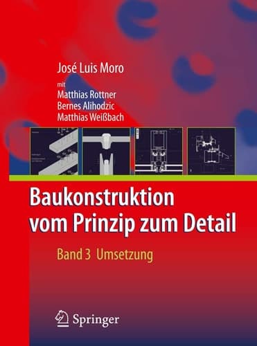 Baukonstruktion - vom Prinzip zum Detail Band 3: Umsetzung