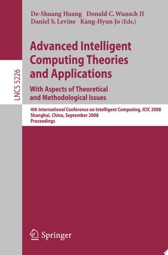 Advanced Intelligent Computing Theories and Applications. With Aspects of Theoretical and Methodological Issues Fourth International Conference on Intelligent Computing, ICIC 2008 Shanghai, China, September 15-18, 2008 Proceedings