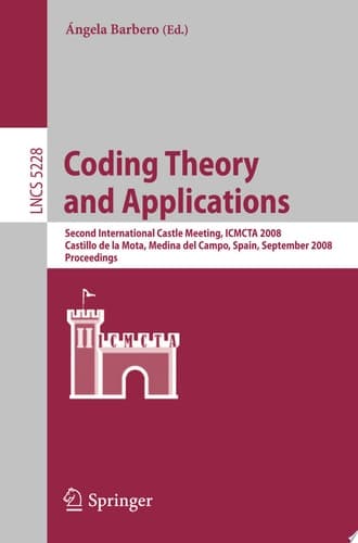 Coding Theory and Applications 2nd International Castle Meeting, ISMCTA 2008, Castillo de la Mota, Medina Del Campo, Spain, September 15-19, 2008, Proceedings