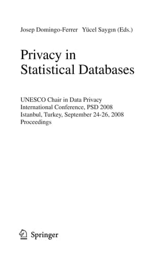 Privacy in Statistical Databases UNESCO Chair in Data Privacy International Conference, PSD 2008, Istanbul, Turkey, September 24-26, 2008, Proceedings