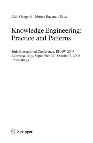 Knowledge Engineering: Practice and Patterns 16th International Conference, EKAW 2008, Acitrezza, Sicily, Italy September 29 - October 3, 2008, Proceedings