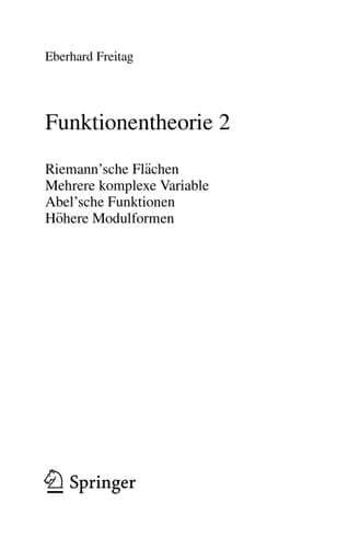 Funktionentheorie 2 Riemann ́sche Flächen, Mehrere komplexe Variable, Abel ́sche Funktionen, Höhere Modulformen