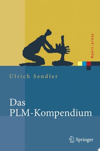Das PLM-Kompendium Referenzbuch des Produkt-Lebenszyklus-Managements