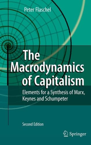 The Macrodynamics of Capitalism Elements for a Synthesis of Marx, Keynes and Schumpeter