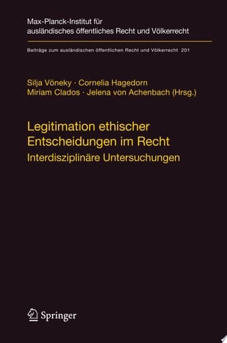 Legitimation ethischer Entscheidungen im Recht Interdisziplinäre Untersuchungen