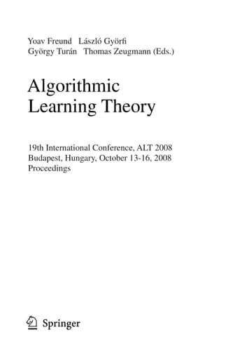 Algorithmic Learning Theory 19th International Conference, ALT 2008, Budapest, Hungary, October 13-16, 2008, Proceedings