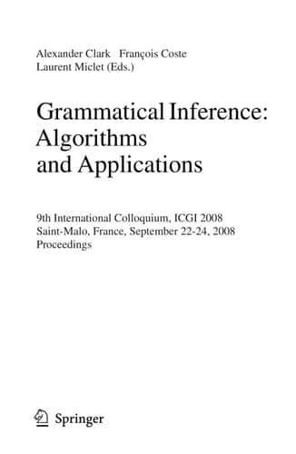 Grammatical Inference: Algorithms and Applications 9th International Colloquium, ICGI 2008 Saint-Malo, France, September 22-24, 2008 Proceedings