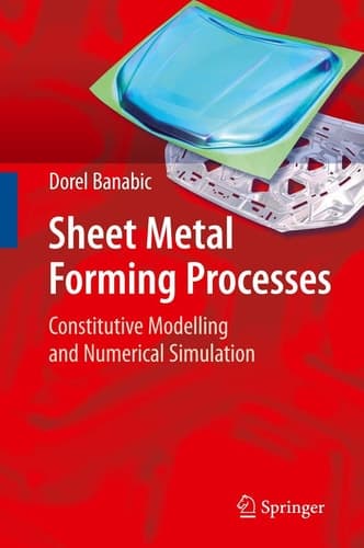 Sheet Metal Forming Processes Constitutive Modelling and Numerical Simulation