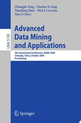 Advanced Data Mining and Applications 4th International Conference, ADMA 2008, Chengdu, China, October 8-10, 2008, Proceedings