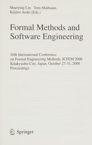 Formal Methods and Software Engineering 10th International Conference on Formal Engineering Methods ICFEM 2008, Kitakyushu-City, Japan, October 27-31, 2008, Proceedings