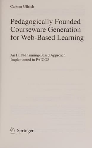 Pedagogically Founded Courseware Generation for Web-Based Learning An HTN-Planning-Based Approach Implemented in Paigos
