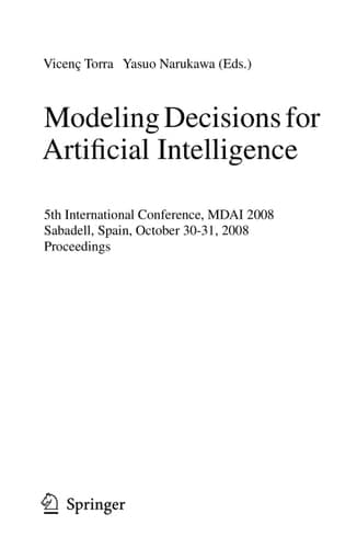 Modeling Decisions for Artificial Intelligence 5th International Conference, MDAI 2008, Sabadell, Spain, October 30-31, 2008, Proceedings