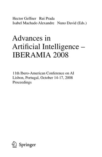 Advances in Artificial Intelligence - IBERAMIA 2008 11th Ibero-American Conference on AI, Lisbon, Portugal, October 14-17, 2008. Proceedings