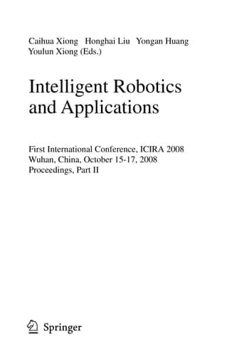 Intelligent Robotics and Applications First International Conference, ICIRA 2008 Wuhan, China, October 15-17, 2008 Proceedings