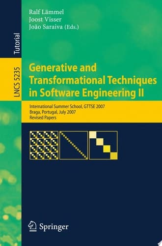 Generative and Transformational Techniques in Software Engineering II International Summer School, GTTSE 2007, Braga, Portugal, July 2-7. 2007, Revised Papers