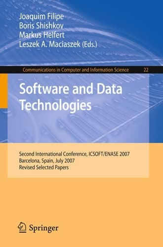 Software and Data Technologies Second International Conference, ICSOFT/ENASE 2007, Barcelona, Spain, July 22-25, 2007, Revised Selected Papers