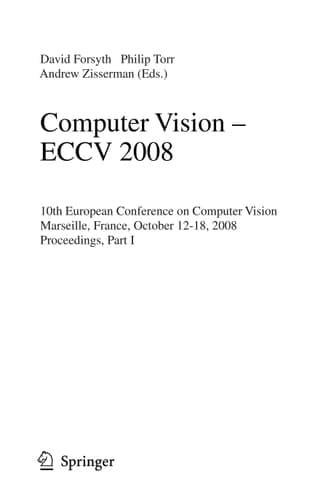 Computer Vision - ECCV 2008 10th European Conference on Computer Vision, Marseille, France, October 12-18, 2008, Proceedings
