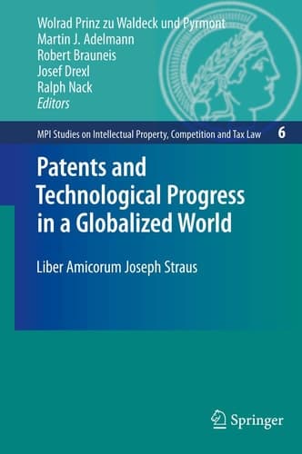 Patents and Technological Progress in a Globalized World Liber Amicorum Joseph Straus
