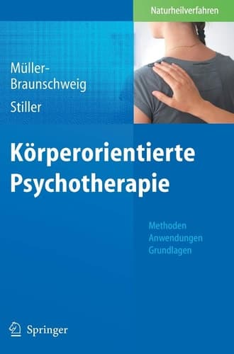 Körperorientierte Psychotherapie Methoden – Anwendungen - Grundlagen