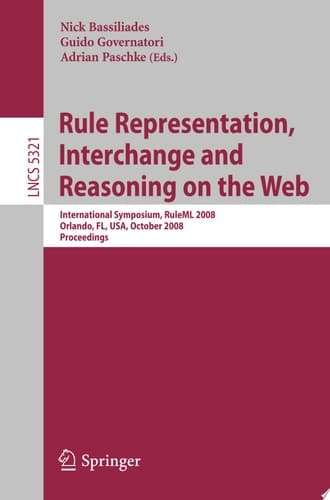 Rule Representation, Interchange and Reasoning on the Web International Symposium, RuleML 2008, Orlando, FL, USA, October 30-31, 2008. Proceedings