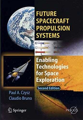 Future Spacecraft Propulsion Systems Enabling Technologies for Space Exploration