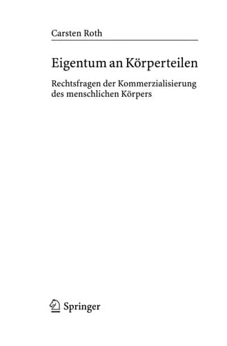 Eigentum an Körperteilen Rechtsfragen der Kommerzialisierung des menschlichen Körpers