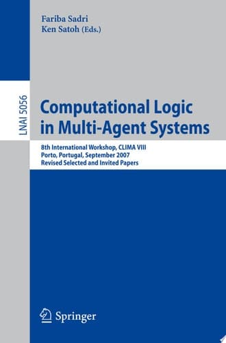 Computational Logic in Multi-Agent Systems 8th International Workshop, CLIMA VIII, Porto, Portugal, September 10-11, 2007. Revised Selected and Invited Papers