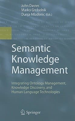 Semantic Knowledge Management Integrating Ontology Management, Knowledge Discovery, and Human Language Technologies