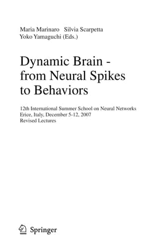 Dynamic Brain - from Neural Spikes to Behaviors 12th International Summer School on Neural Networks, Erice, Italy, December 5-12, 2007, Revised Lectures