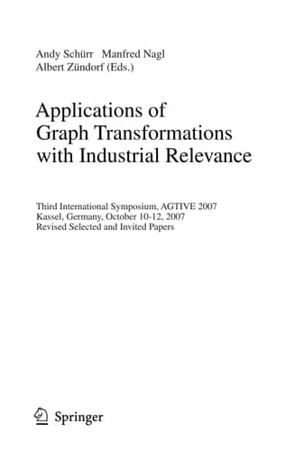 Applications of Graph Transformations with Industrial Relevance Third International Symposium, AGTIVE 2007, Kassel, Germany, October 10-12, 2007, Revised Selected and Invited Papers