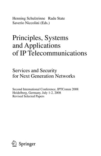 Principles, Systems and Applications of IP Telecommunications. Services and Security for Next Generation Networks Second International Conference, IPTComm 2008, Heidelberg, Germany, July 1-2, 2008. Revised Selected Papers