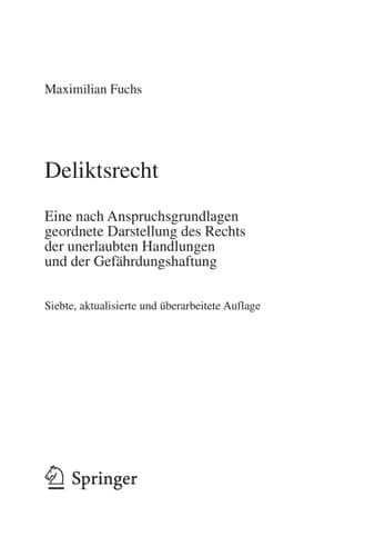 Deliktsrecht Eine nach Anspruchsgrundlagen geordnete Darstellung des Rechts der unerlaubten Handlungen und der Gefährdungshaftung