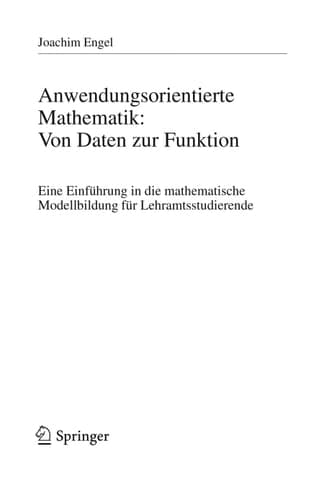 Anwendungsorientierte Mathematik: Von Daten zur Funktion. Eine Einführung in die mathematische Modellbildung für Lehramtsstudierende
