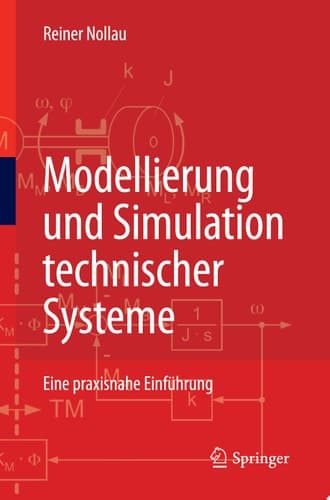 Modellierung und Simulation technischer Systeme Eine praxisnahe Einführung