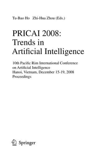 PRICAI 2008: Trends in Artificial Intelligence 10th Pacific Rim International Conference on Artificial Intelligence, Hanoi, Vietnam, December 15-19, 2008, Proceedings