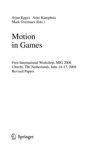 Motion in Games First International Workshop, MIG 2008, Utrecht, The Netherlands, June 14-17, 2008, Revised Papers