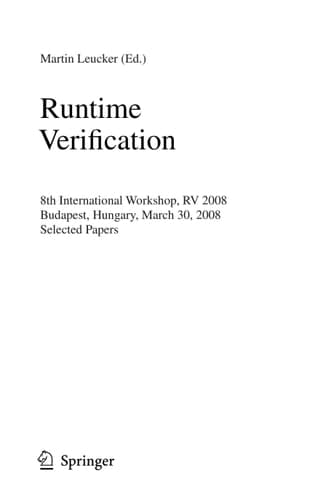 Runtime Verification 8th International Workshop, RV 2008, Budapest, Hungary, March 30, 2008, Selected Papers