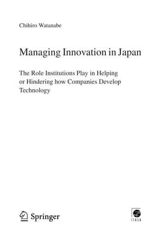 Managing Innovation in Japan The Role Institutions Play in Helping or Hindering how Companies Develop Technology