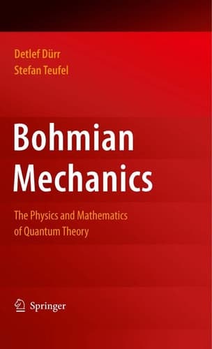 Bohmian Mechanics The Physics and Mathematics of Quantum Theory