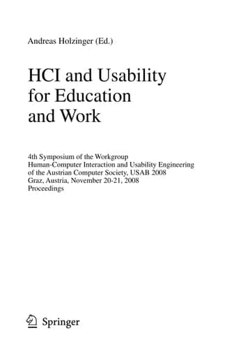 HCI and Usability for Education and Work 4th Symposium of the Workgroup Human-Computer Interaction and Usability Engineering of the Austrian Computer Society, USAB 2008, Graz, Austria, November 20-21, 2008, Proceedings