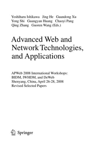 Advanced Web and Network Technologies, and Applications APWeb 2008 International Workshops: BIDM, IWHDM, and DeWeb Shenyang, China, April 26-28, 2008, Shenyang, China Revised Papers