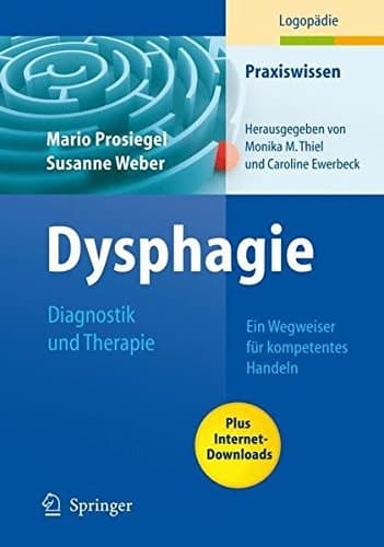 Dysphagie: Diagnostik und Therapie: Ein Wegweiser für kompetentes Handeln (Praxiswissen Logopädie) (German Edition)