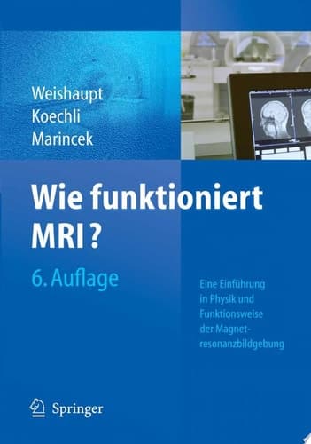 Wie funktioniert MRI? Eine Einführung in Physik und Funktionsweise der Magnetresonanzbildgebung