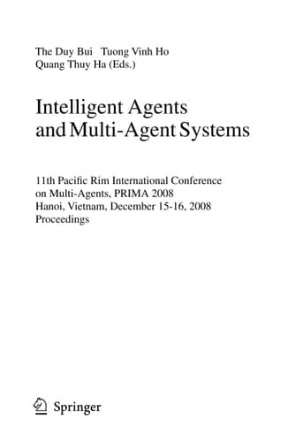 Intelligent Agents and Multi-Agent Systems 11th Pacific Rim International Conference on Multi-Agents, PRIMA 2008, Hanoi, Vietnam, December 15-16, 2008, Proceedings