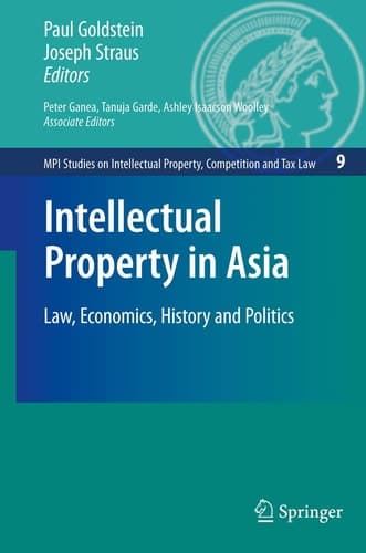 Intellectual Property in Asia Law, Economics, History and Politics