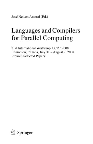 Languages and Compilers for Parallel Computing 21th International Workshop, LCPC 2008, Edmonton, Canada, July 31 - August 2, 2008, Revised Selected Papers