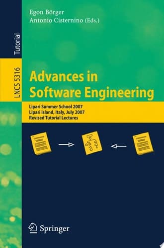 Advances in Software Engineering Lipari Summer School 2007, Lipari Island, Italy, July 8-21, 2007, Revised Tutorial Lectures