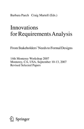 Innovations for Requirement Analysis. From Stakeholders' Needs to Formal Designs 14th Monterey Workshop 2007, Monterey, CA, USA, September 10-13, 2007. Revised Selected Papers